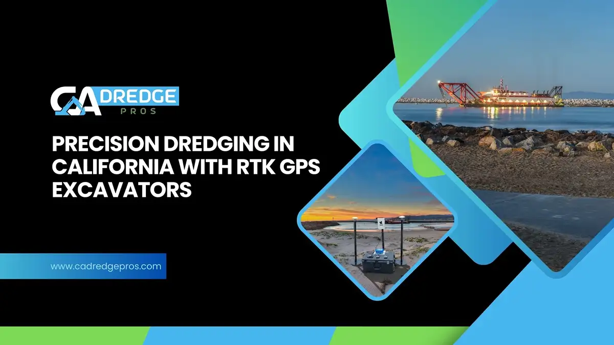 Precision Dredging with RTK GPS-Equipped Excavators in California Waterways